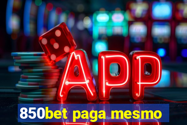 850bet paga mesmo